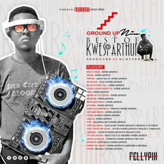 GROUNDUP MIX (BEST OF KWESI ARTHUR) COMPILED AND MIXED BY DJ HYPER