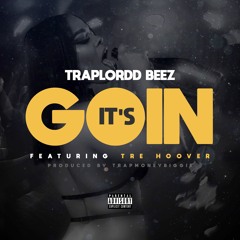 Its Goin (Feat Tre Hoover) prod. by Trapmoniebiggie