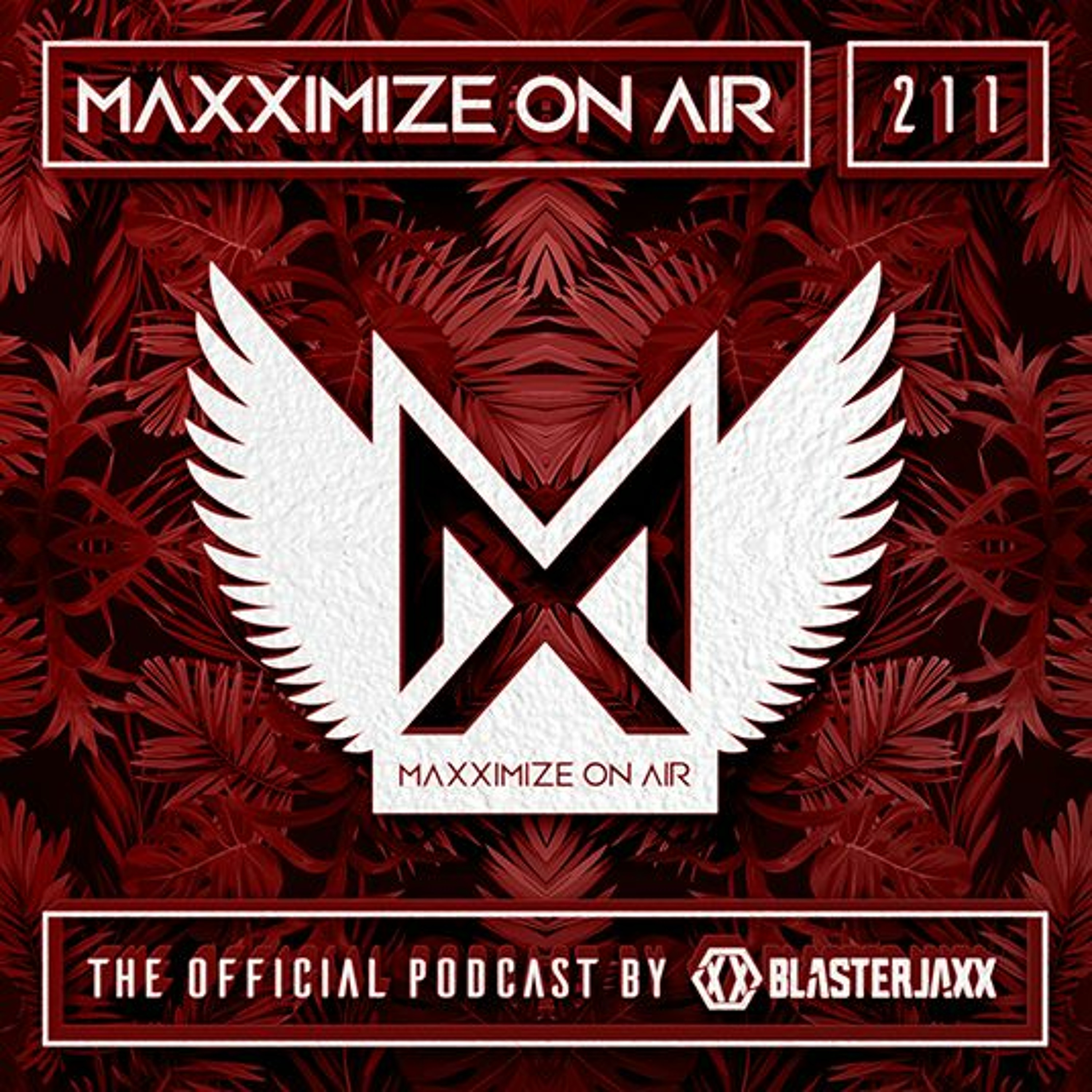 Blasterjaxx present Maxximize On Air #211