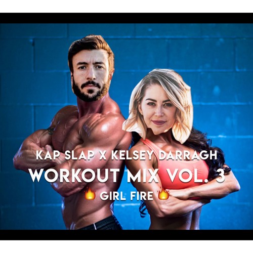 Stream Workout Mix Vol. 3 - Girl Fire by Kap Slap VIP | Listen online for  free on SoundCloud