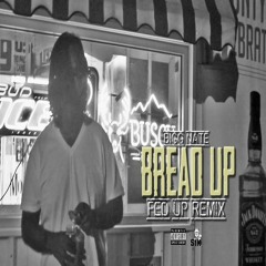 BREAD UP (FED UP REMIX)