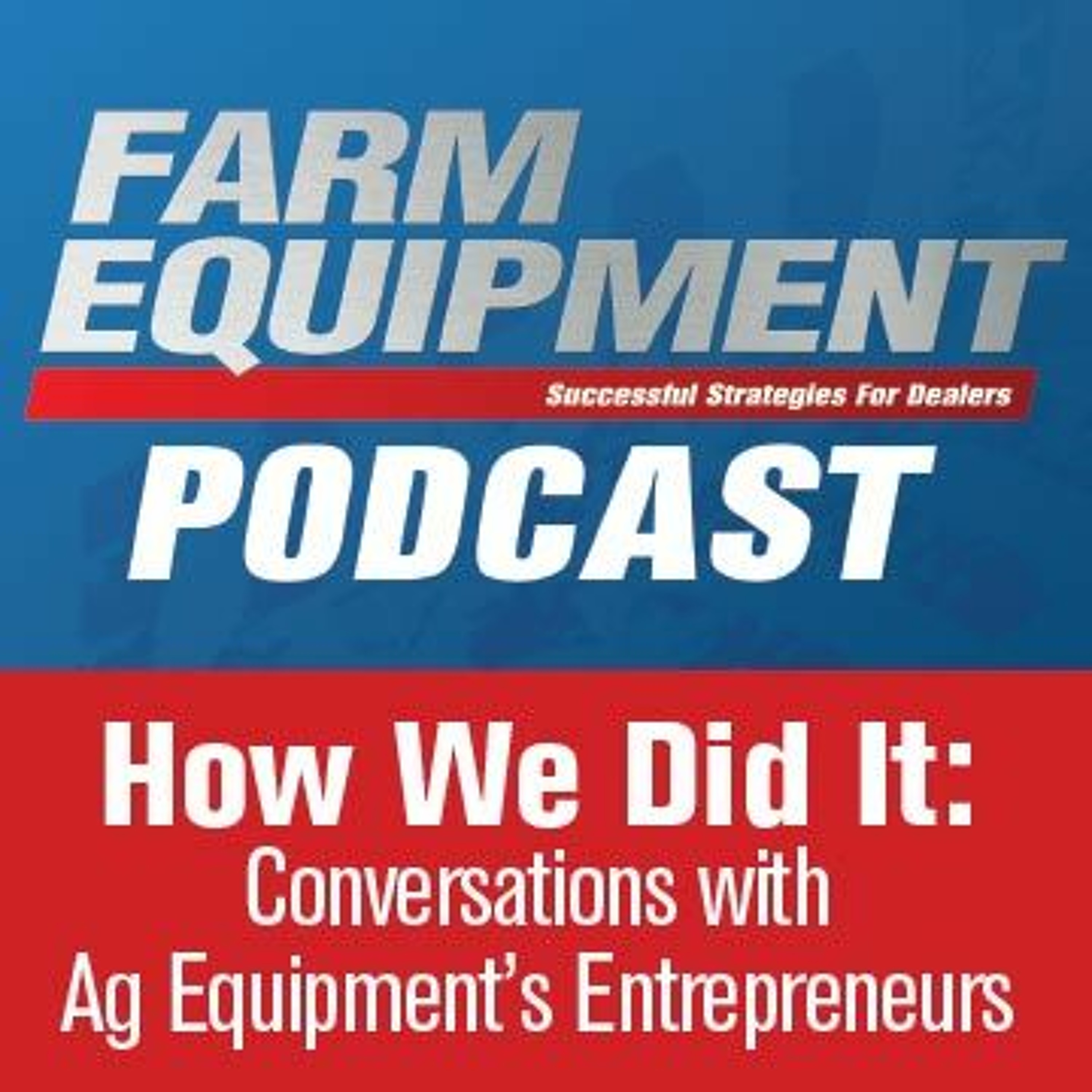 How We Did It Ep. 013 Conversations with Ag Equipment’s Entrepreneurs: Joe Bassett episode artwork