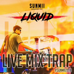 DJ Liquid - SUNMII TRAP SET 2018