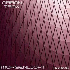 Arran Trax - Dämmerung (from the "Morgenlicht" EP)