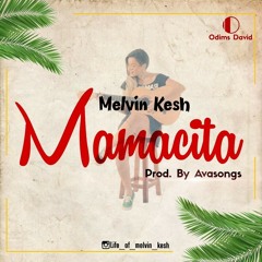 Melvin Kesh Ft Avasongs - Mamacita
