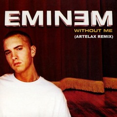 Eminem - Without Me (Artelax Remix) **DL FOR UNPITCHED BREAK VERSION**