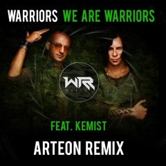WARRIORS feat. Kemist - We Are Warriors (ARTEON Remix)
