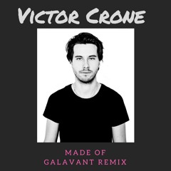 Victor Crone - Made Of - Galavant Remix