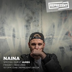 08.06.18 | NAINA W/ AURBS | Reprezent 107.3FM