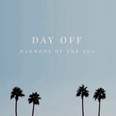 DAY OFF - Harmony of the Sea