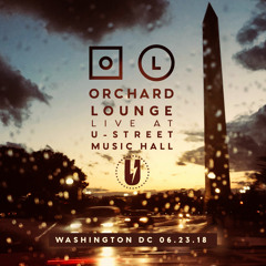 Orchard Lounge Live @ U-Street Music Hall 6.23.18