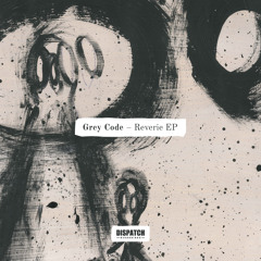 Grey Code - Reverie [Premiere]