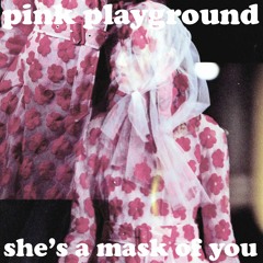 She's a Mask of You