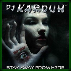 D.J. KAROUH / STAY AWAY FROM HERE / HIP HOP 2018