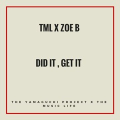 TML X Zoe B - DID IT , GET IT