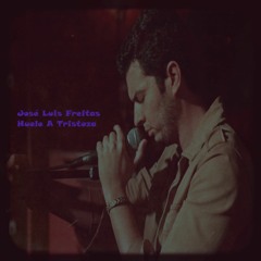 José Luis Freitas - Huele A Tristeza