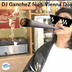 DJ Ganchez feat. Vienna Down Town -Bringsta Ole Zua