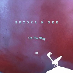 BRYOZA x GC OKE - ON THE WAY (Prod. by Kevo)