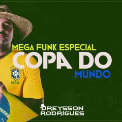 MEGA FUNK  COPA DO MUNDO - DREYSSON RODRIGUES