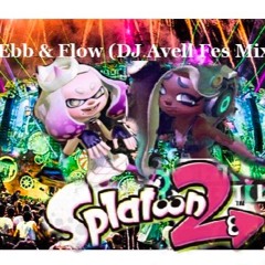 Splatoon2 Ebb & Flow (DJ AveLL 2018 Fes Remix)