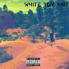 WHITE BOY SHIT