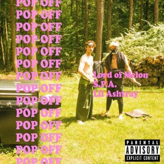 POP OFF Lord of Melon x S.P.A. x Lil Ashtray