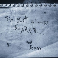 Scared Of Getting Older feat. Scum (Prod. by Aul Baker)