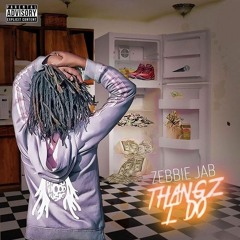 ZEBBIE JAB - THANGZ I DO