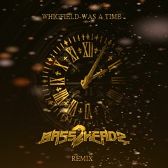 Whigfield - Was A Time (Bass2Headz Remix)
