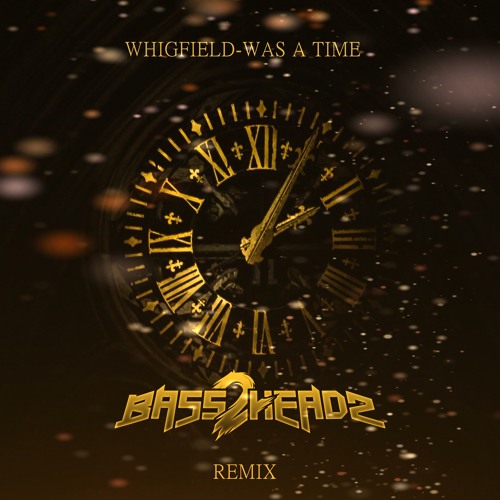 Whigfield - Was A Time (Bass2Headz Remix)