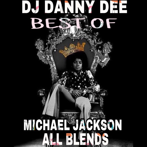 Stream The Best Of Michael Jackson All Blends By Djdannydee 1 Listen Online For Free On Soundcloud