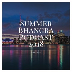 SUMMER BHANGRA PODCAST 2018 | HSB & RSB