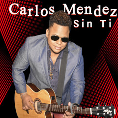 Carlos Mendez - SIN TI