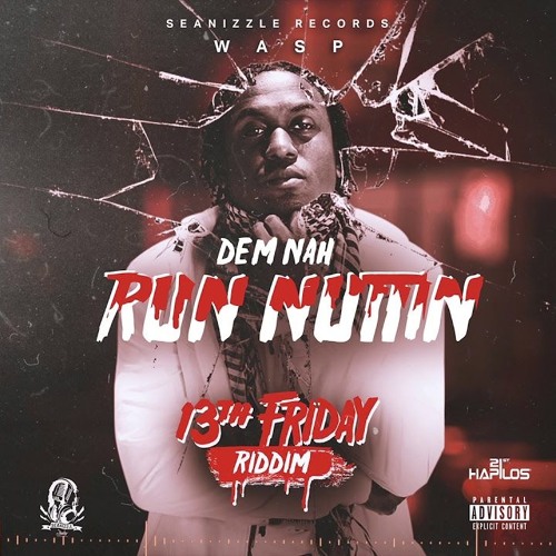 Wasp - Run Nuttin (13Th Friday Riddim) June 2018