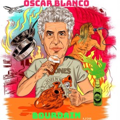 Oscar Blanco - Bourdain