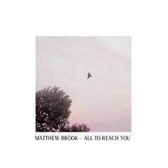 Matthew Brook - All To Reach You