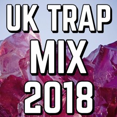 UK Trap Mix 2018 (w/ M Huncho, Yung Fume, Nafe Smallz & more!)