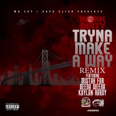 TRYN MAKE A WAY (REMIX)ft. Mistah F.A.B , Beeda Weeda & Kaylan Hardy