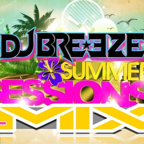 Stream DJ Breeze 2018 SUMMER SESSIONS MIX by DJ BREEZE (OFFICIAL