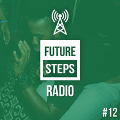 Future Steps Radio [Episode #12]