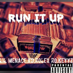 RUN IT UP-LIL MENACE,KDROLEX RO,KEYYZ