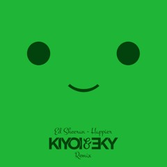 Ed Sheeran - Happier (Kiyoi & Eky Remix) [Free Download]