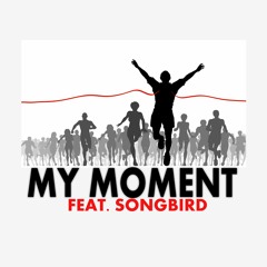 My Moment Feat SongBird