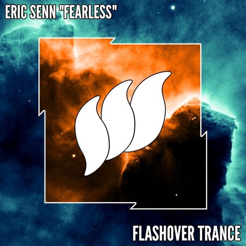 Stream Eric Senn - Fearless [Flashover Trance] OUT NOW! by Flashover ...