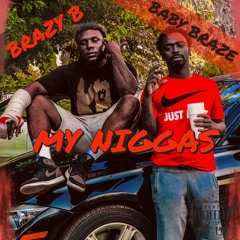 Baby Braze, Brazy B - My Niggas