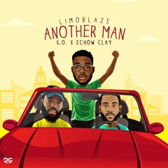 Limoblaze - Another Man ft. S.O. and Echow Clay