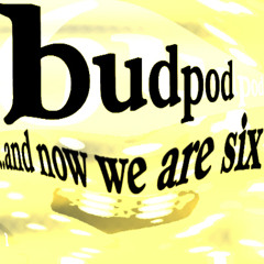 Budpod 6: and now we are six