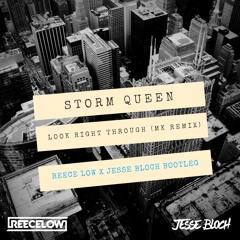 Storm Queen - Look Right Through (MK Remix) [Reece Low x Jesse Bloch Bootleg] *FREE DOWNLOAD*