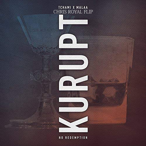 Tchami x Malaa - Kurupt (Chris Royal Flip)