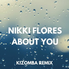 Nikki Flores - About You 🔥 Kizomba Remix [V1]